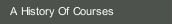 A History Of Courses